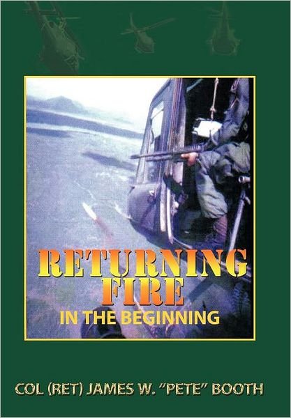 Cover for Booth, Col (Ret) James W · Returning Fire: in the Beginning (Hardcover Book) (2011)