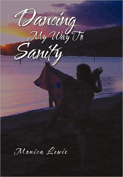 Cover for Monica Lewis · Dancing My Way to Sanity (Pocketbok) (2011)