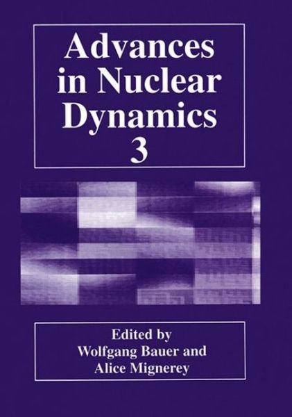 Cover for Wolfgang Bauer · Advances in Nuclear Dynamics 3 (Paperback Book) [Softcover reprint of the original 1st ed. 1997 edition] (2012)