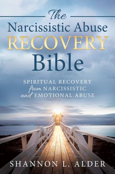 Cover for Shannon L. Alder · The Narcissistic Abuse Recovery Bible : Spiritual Recovery from Narcissistic and Emotional Abuse (Paperback Book) (2018)