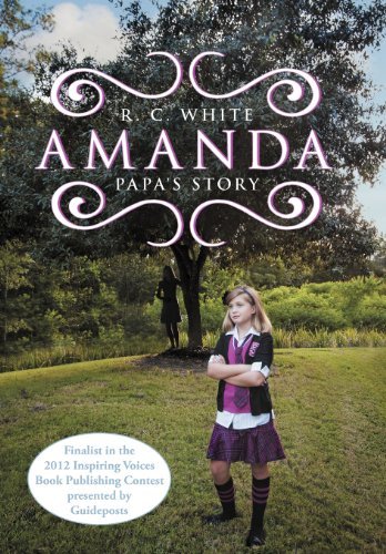 Cover for R. C. White · Amanda: Papa's Story (Hardcover Book) (2012)