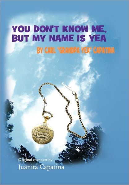 Cover for Carl Capatina · You Don't Know Me, but My Name is Yea (Hardcover Book) (2011)