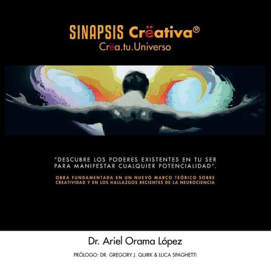 Cover for Dr. Ariel Orama López · Sinapsis Crëativa®: Crëa.tu.universo (Paperback Book) [Spanish edition] (2013)