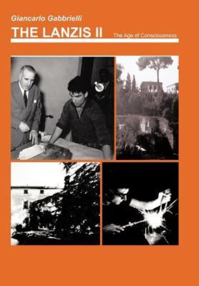 The Lanzis Ii: the Age of Consciousness (Coming of Age) - Giancarlo Gabbrielli - Books - Authorhouse - 9781463406240 - September 10, 2012