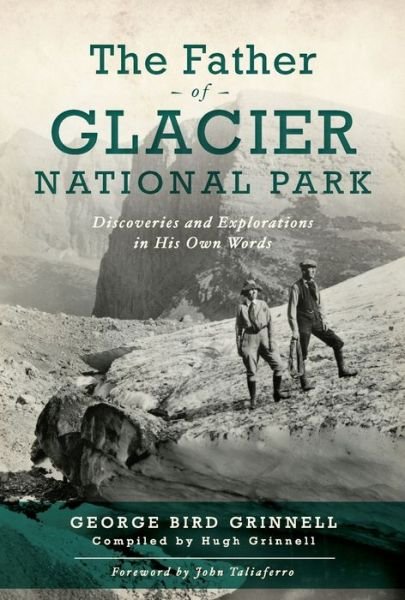 Cover for George Bird Grinnell · Father of Glacier National Park (Book) (2020)