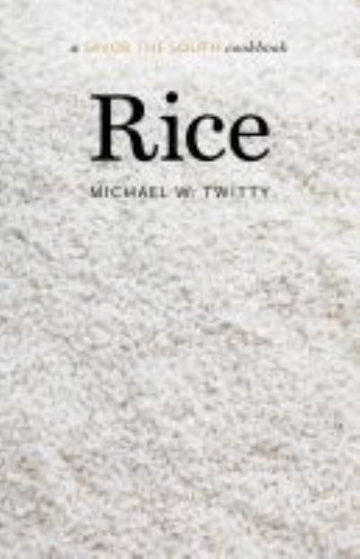 Rice: a Savor the South® cookbook - Savor the South Cookbooks - Michael W. Twitty - Books - The University of North Carolina Press - 9781469660240 - March 30, 2021