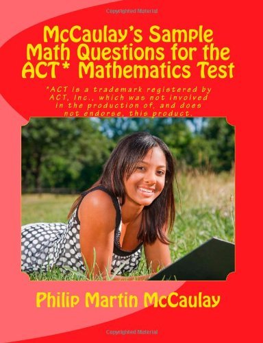 Cover for Philip Martin Mccaulay · Mccaulay's Sample Math Questions for the Act* Mathematics Test (Paperback Book) (2012)