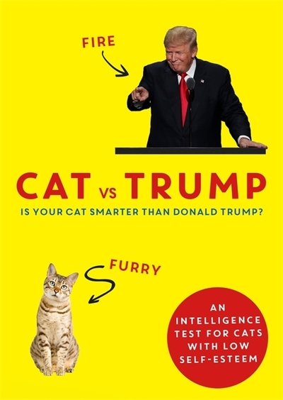 Cover for Headline · Cat vs Trump: An intelligence test for cats with low self-esteem (Hardcover Book) (2018)