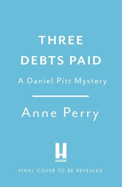 Cover for Anne Perry · Three Debts Paid (Daniel Pitt Mystery 5) (Hardcover Book) (2021)