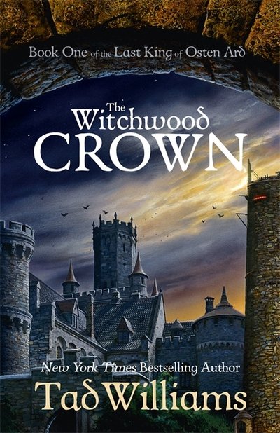 Cover for Tad Williams · The Witchwood Crown: Book One of The Last King of Osten Ard - Last King of Osten Ard (Paperback Bog) (2018)