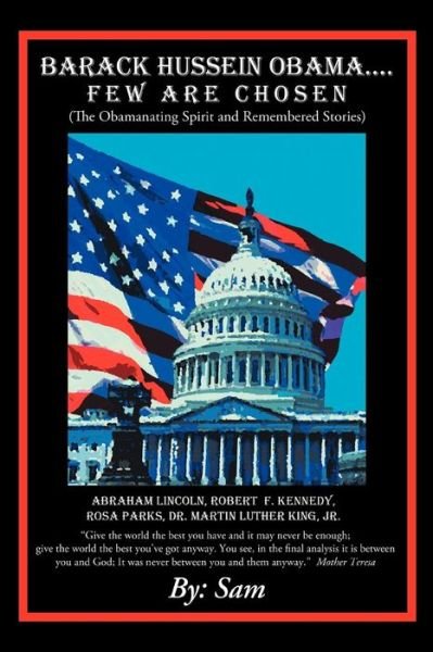 Cover for Sam · Barack Hussein Obama ....few Are Chosen: (The Obamanating Spirit and Remembered Stories) (Paperback Book) (2012)
