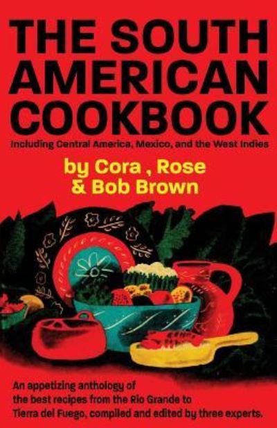 Cover for Cora Brown · The South American Cook Book, Including Central America, Mexico, and the West Indies (Paperback Book) (2014)