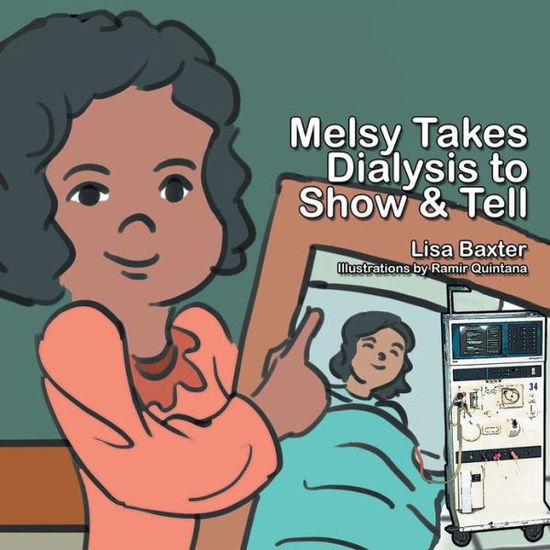 Cover for Lisa Baxter · Melsy Takes Dialysis to Show &amp; Tell (Taschenbuch) (2013)