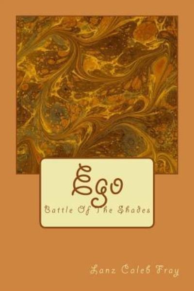 Cover for Herr Lanz Caleb Fray · Ego: Battle of the Shades (Paperback Book) (2012)