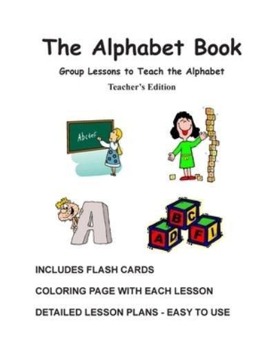 Cover for N J Decandia · The Alphabet Book, Teacher's Edition - Group Lessons to Teach the Alphabet (Paperback Book) (2013)