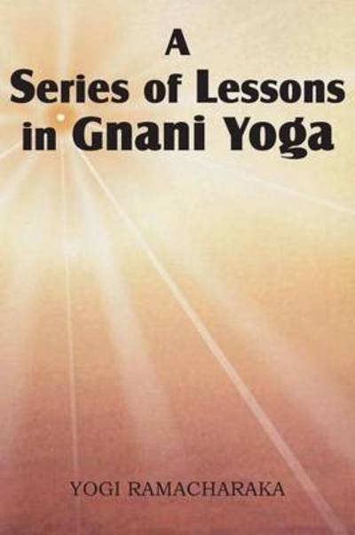 Cover for Yogi Ramacharaka · A Series of Lessons in Gnani Yoga (Paperback Book) (2013)