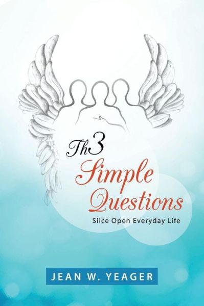 Cover for Jean Yeager · Th3 Simple Questions: Slice Open Everyday Life (Paperback Book) (2015)