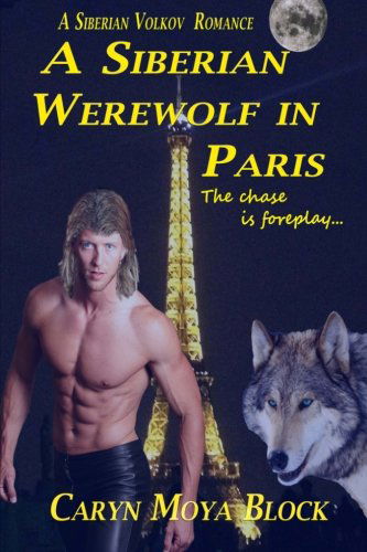 Cover for Caryn Moya-block · A Siberian Werewolf in Paris (A Siberian Volkov Romance) (Paperback Book) (2013)