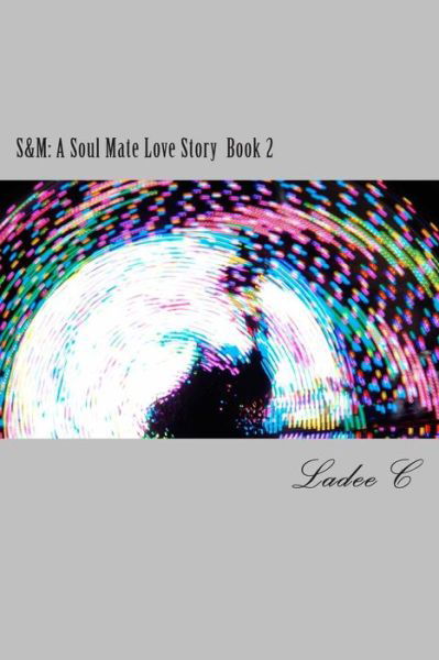 Cover for Ladee C · S&amp;m: a Soul Mate Love Story Book 2 (Paperback Book) (2013)