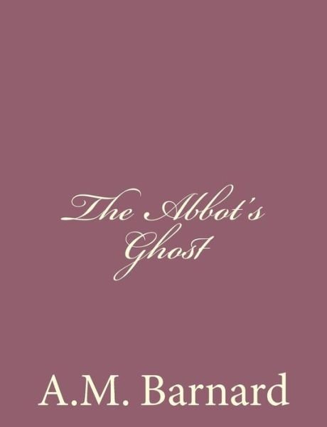 Cover for A M Barnard · The Abbot's Ghost (Pocketbok) (2013)