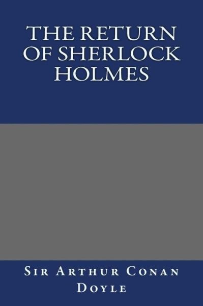 The Return of Sherlock Holmes - Arthur Conan Doyle - Livres - Createspace - 9781494790240 - 5 janvier 2014