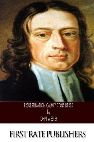 Cover for John Wesley · Predestination Calmly Considered (Paperback Book) (2014)