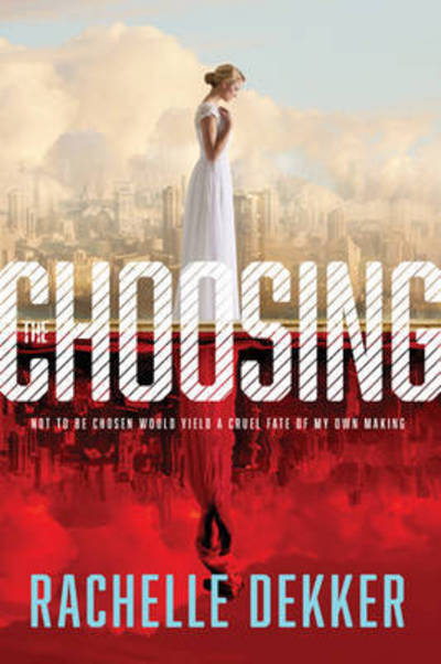 Cover for Rachelle Dekker · Choosing, The (Paperback Book) (2015)