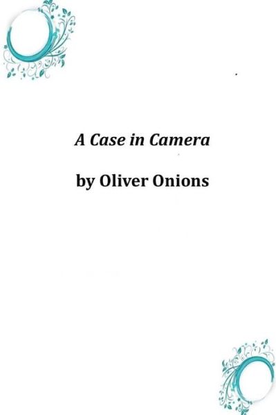 Cover for Oliver Onions · A Case in Camera (Paperback Book) (2014)