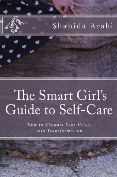 Cover for Shahida Arabi · The Smart Girl's Guide to Self-care (Taschenbuch) (2014)
