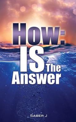 Cover for Saber J · How: is the Answer (Paperback Book) (2015)