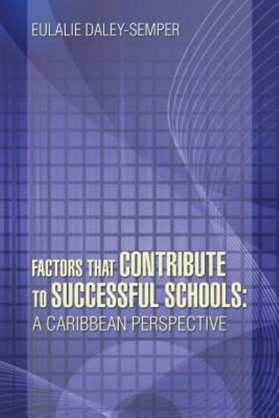 Cover for Eulalie Daley Semper · Factors That Contribute to Successful Schools: a Caribbean Perspective (Pocketbok) (2014)
