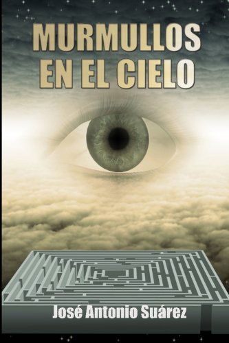 Murmullos en El Cielo - Jose Antonio Suarez - Libros - CreateSpace Independent Publishing Platf - 9781500422240 - 17 de julio de 2014