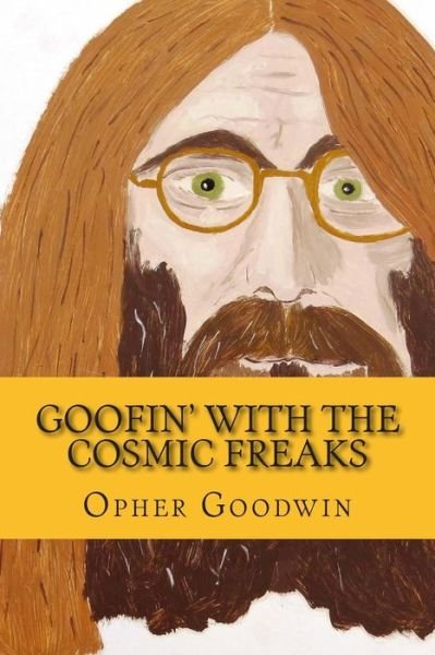 Cover for Opher Goodwin · Goofin' with the Cosmic Freaks (Pocketbok) (2014)