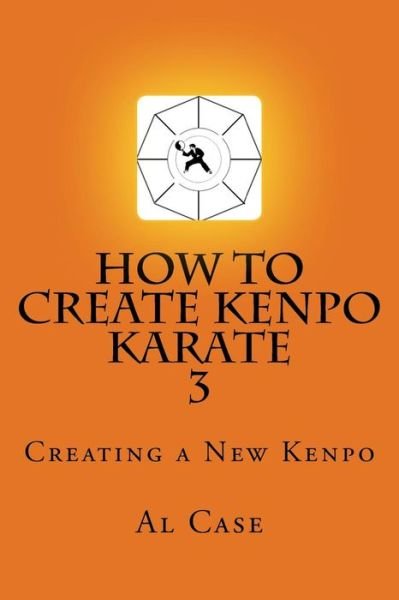 Cover for Al Case · Howcreatekenpo 3: Creating a New Kenpo (Pocketbok) (2014)