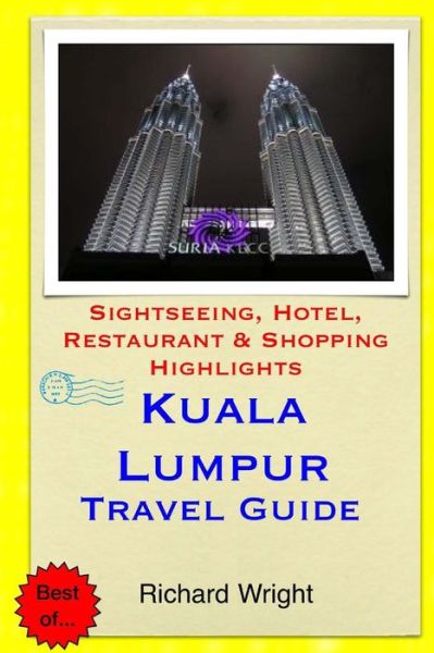 Cover for Richard Wright · Kuala Lumpur Travel Guide: Sightseeing, Hotel, Restaurant &amp; Shopping Highlights (Paperback Book) (2014)