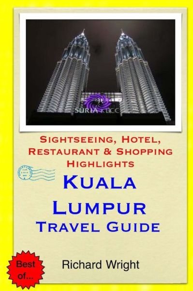 Cover for Richard Wright · Kuala Lumpur Travel Guide: Sightseeing, Hotel, Restaurant &amp; Shopping Highlights (Paperback Bog) (2014)