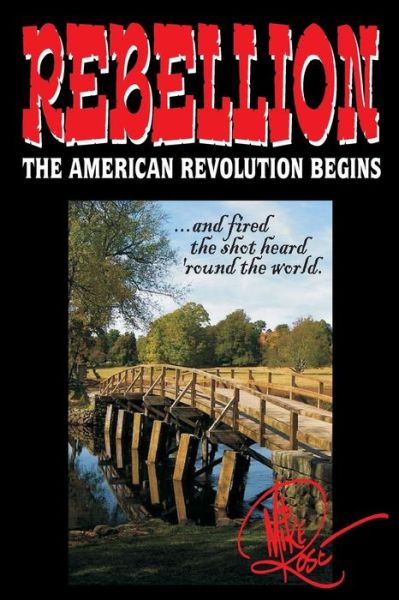Cover for Mike Rose · Rebellion: the American Revolution Begins (Paperback Book) (2015)