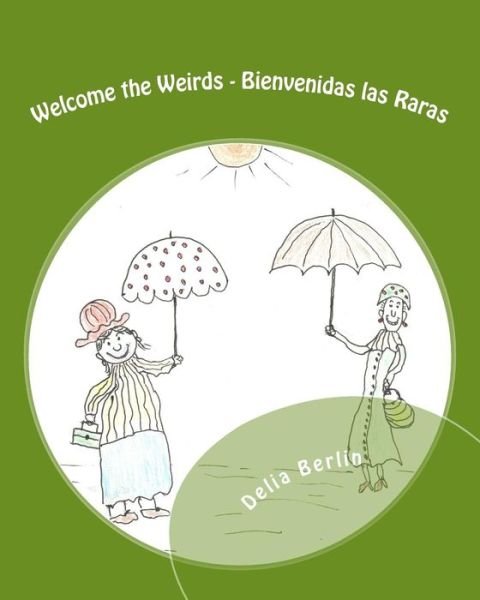 Cover for Delia Berlin · Welcome the Weirds - Bienvenidas Las Raras (Taschenbuch) (2015)