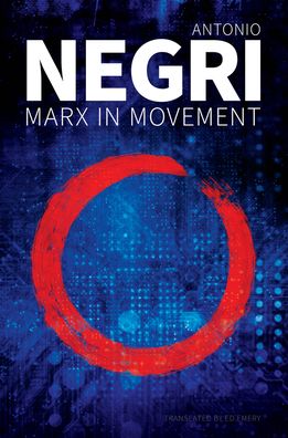Marx in Movement: Operaismo in Context - Negri, Antonio (University of Padua) - Books - John Wiley and Sons Ltd - 9781509544240 - October 29, 2021