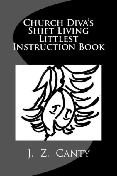 Cover for J Z Canty · Church Diva's Shift Living Littlest Instruction Book (Paperback Bog) (2015)