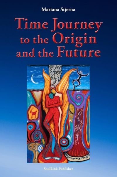 Cover for Mariana Stjerna · Time Journey to the Origin and the Future (Pocketbok) (2015)