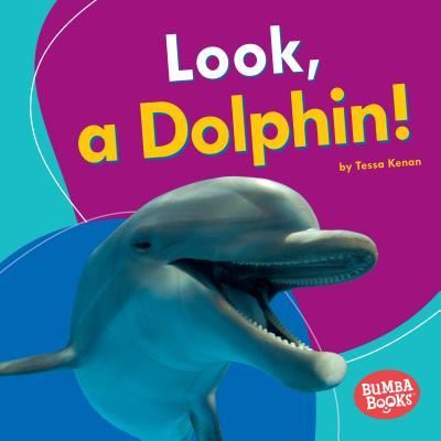 Look, a Dolphin! - Tessa Kenan - Books - Lerner Publishing Group - 9781512414240 - August 1, 2016