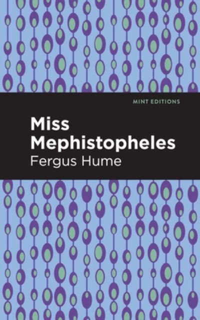 Cover for Fergus Hume · Miss Mephistopheles: A Novel - Mint Editions (Inbunden Bok) (2021)