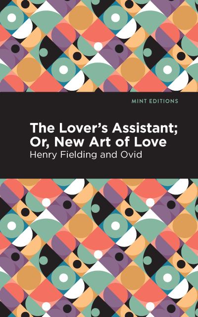 The Lovers Assistant: New Art of Love - Mint Editions - Ovid - Kirjat - Graphic Arts Books - 9781513280240 - torstai 3. kesäkuuta 2021