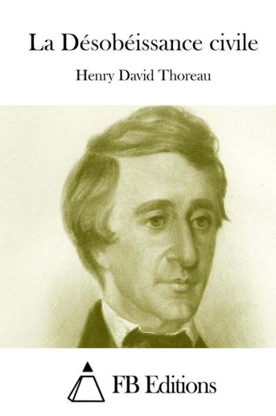 La Desobeissance Civile - Henry David Thoreau - Książki - Createspace - 9781514788240 - 1 lipca 2015