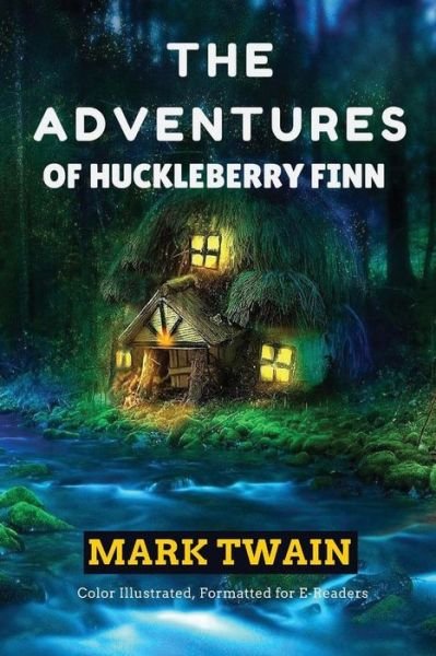 The Adventures of Huckleberry Finn: Color Illustrated, Formatted for E-readers - Mark Twain - Boeken - Createspace - 9781515299240 - 21 juli 2015