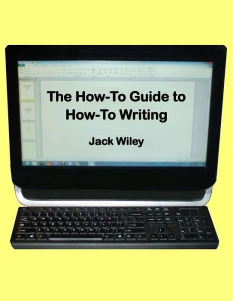 Cover for Jack Wiley · The How-to Guide to How-to Writing (Paperback Bog) (2015)