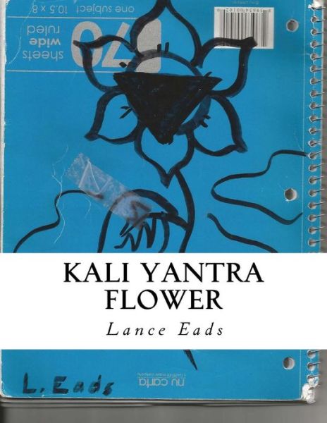 Cover for Lance Eads · Kali Yantra Flower (Paperback Book) (2015)