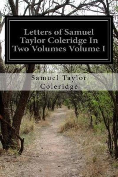 Cover for Samuel Taylor Coleridge · Letters of Samuel Taylor Coleridge In Two Volumes Volume I (Taschenbuch) (2015)