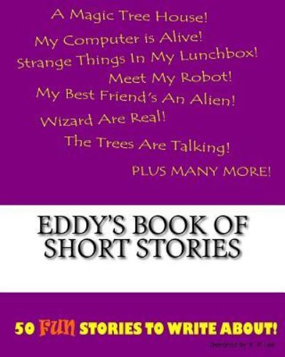 Eddy's Book Of Short Stories - K P Lee - Książki - Createspace Independent Publishing Platf - 9781522835240 - 1 grudnia 2015